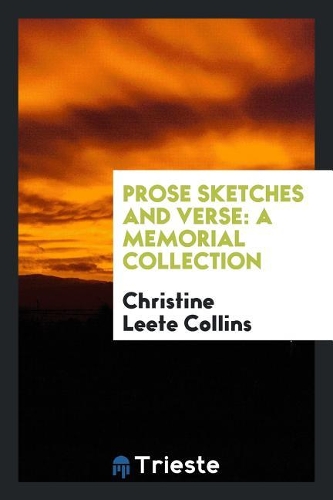 Prose Sketches and Verse: A Memorial Collection