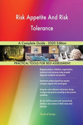 Risk Appetite And Risk Tolerance A Complete Guide - 2020 Edition