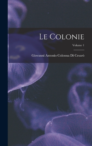 Le Colonie; Volume 1