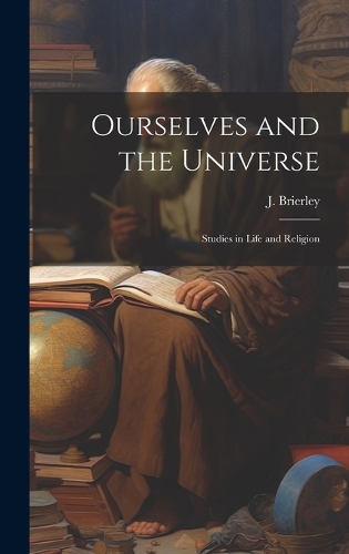 Ourselves and the Universe: Studies in Life and Religion