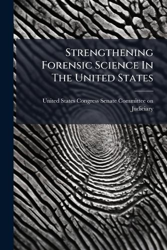 Strengthening Forensic Science In The United States