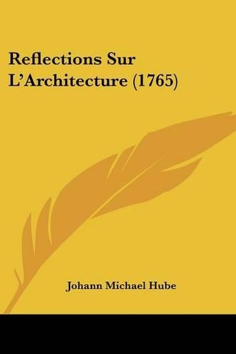 Reflections Sur L'Architecture (1765): (French)