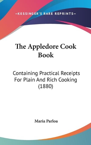 The Appledore Cook Book: Containing Practical Receipts For Plain And Rich Cooking (1880)(English)