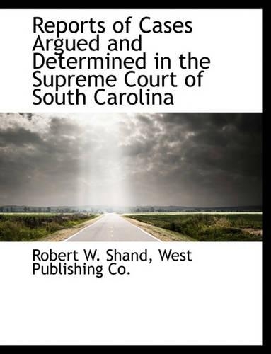 Reports of Cases Argued and Determined in the Supreme Court of South Carolina