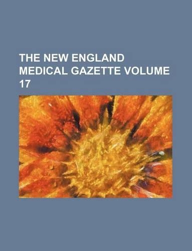 The New England Medical Gazette Volume 17