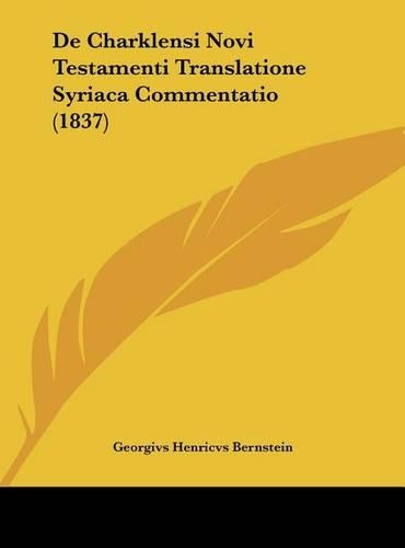 de Charklensi Novi Testamenti Translatione Syriaca Commentatio (1837)