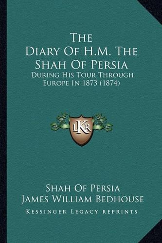 The Diary Of H.M. The Shah Of Persia