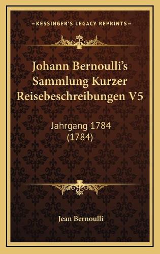 Johann Bernoulli's Sammlung Kurzer Reisebeschreibungen V5