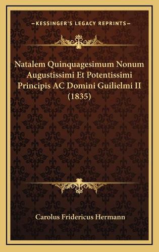 Natalem Quinquagesimum Nonum Augustissimi Et Potentissimi Principis AC Domini Guilielmi II (1835)
