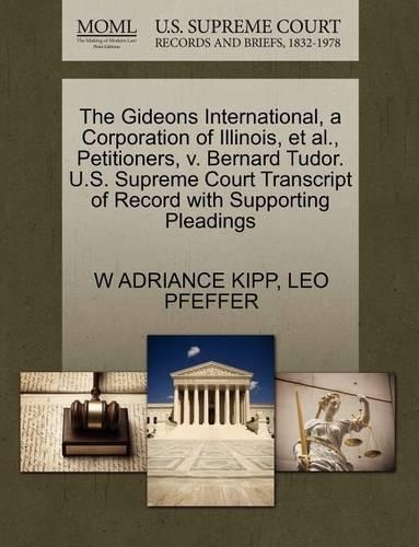 The Gideons International, a Corporation of Illinois, et al., Petitioners, V. Bernard Tudor. U.S. Supreme Court Transcript of Record with Supporting Pleadings