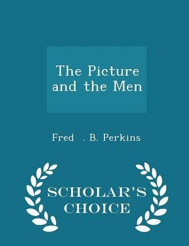The Picture and the Men - Scholar's Choice Edition
