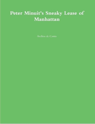 Peter Minuit's Sneaky Lease of Manhattan