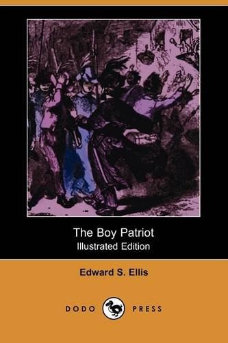 The Boy Patriot (Illustrated Edition) (Dodo Press): (English)