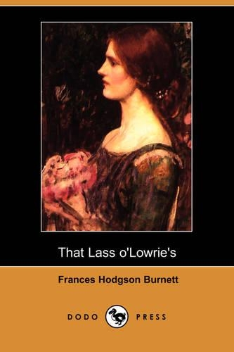 That Lass O'Lowrie's (Dodo Press): (English)