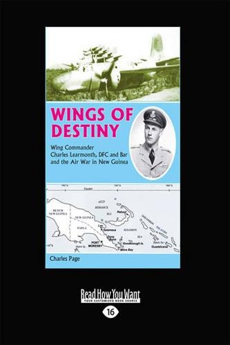 Wings of Destiny: Charles Learmonth DFC and the Air War in New Guinea