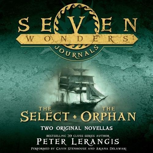 Seven Wonders Journals: The Select and the Orphan Lib/E: The Select and the Orphan(Seven Wonders)