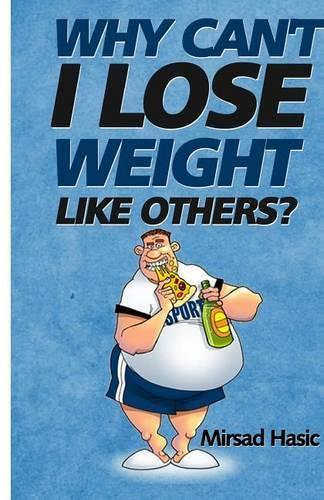 Why Can't I Lose Weight Like Others: (English)