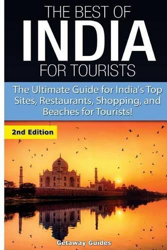 The Best of India for Tourists: The Ultimate Guide for India's Top Sites, Restaurants, Shopping and Beaches for Tourists(English)