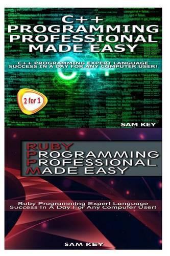 C++ Programming Professional Made Easy & Ruby Programming Professional Made Easy: (Programming)