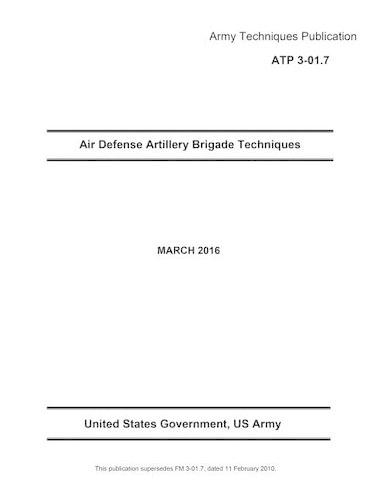 Army Techniques Publication ATP 3-01.7 Air Defense Artillery Brigade MARCH 2016: (English)