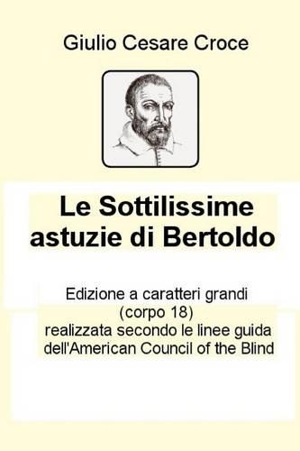 Le Sottilissime Astuzie Di Bertoldo: Edizione a Grandi Caratteri (Corpo 18)