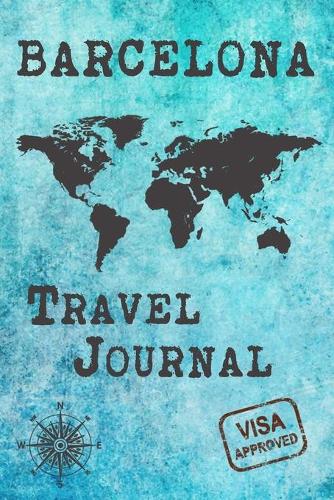 Barcelona Travel Journal: Notebook 120 Pages 6x9 Inches - City Trip Vacation Planner Travel Diary Farewell Gift Holiday Planner