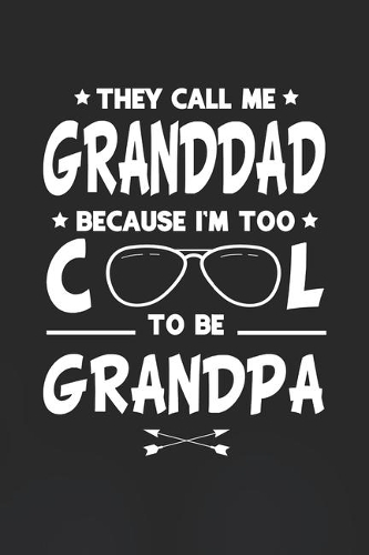 They Call Me Granddad Because I'm Too Cool To Be Grandpa