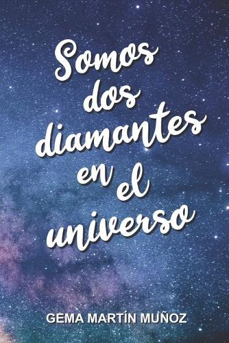Somos dos diamantes en el universo: (1 Diamantes)