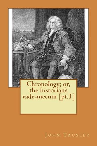 Chronology; or, the historian's vade-mecum [pt.1]