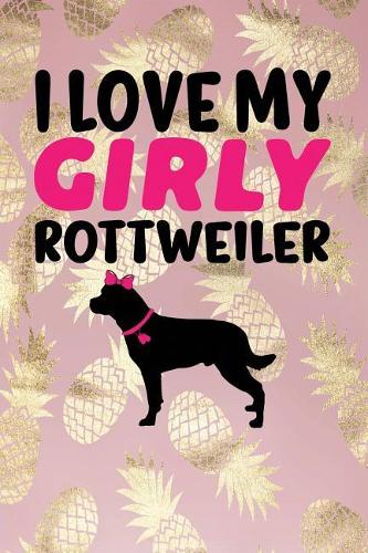 I Love My Girly Rottweiler