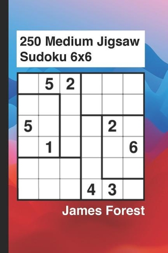 250 Medium Jigsaw Sudoku 6x6: Sudoku puzzle book for adults(2 Book)