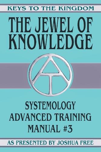 Jewel of Knowledge: Systemology Advanced Training Course Manual #3