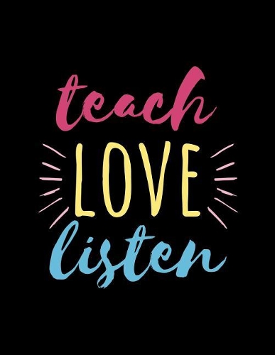 Teach Love Listen