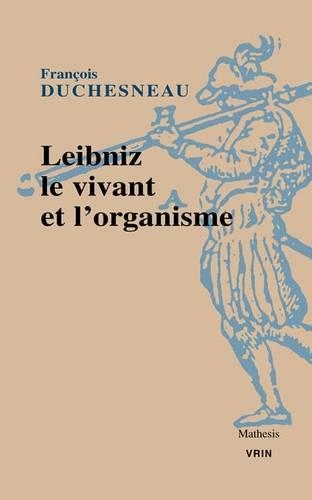 Leibniz, Le Vivant Et l'Organisme