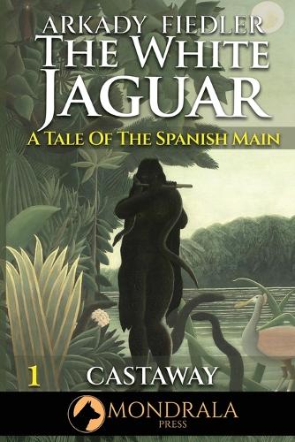 White Jaguar 1: A Tale of the Spanish Main: A Tale of the Spanish Main