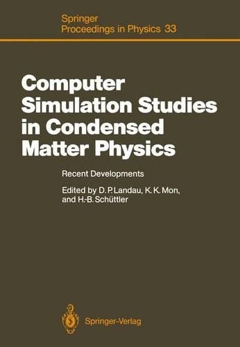 Computer Simulation Studies in Condensed Matter Physics: Recent Developments. Proceedings of the Workshop, Athens, Ga, USA, February 15-26, 1988