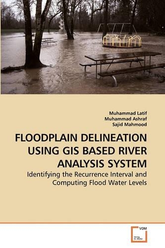 Floodplain Delineation Using GIS Based River Analysis System: (English)