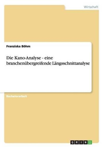 Die Kano-Analyse - eine branchenübergreifende Längsschnittanalyse: (German)
