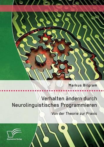 Verhalten ändern durch Neurolinguistisches Programmieren