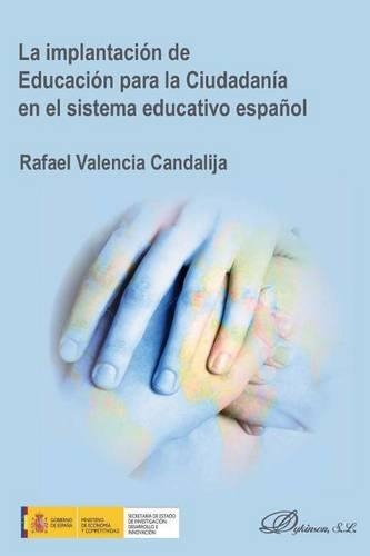 La Implantacion de Educacion Para La Ciudadania En El Sistema Educativo Espanol: (Spanish)