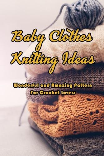 Baby Clothes Knitting Ideas