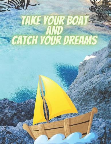 Take your Boat And Catch Your Dreams