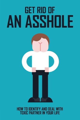 Get Rid Of An Asshole