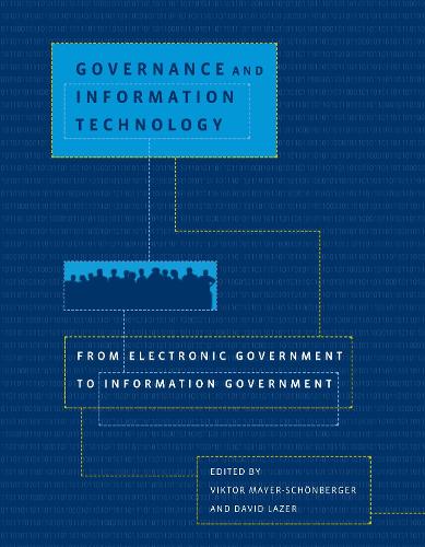 Governance and Information Technology: From Electronic Government to Information Government(Governance and Information Technology)