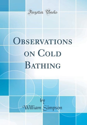 Observations on Cold Bathing (Classic Reprint)