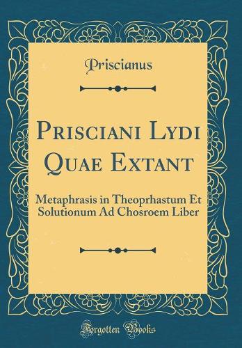 Prisciani Lydi Quae Extant