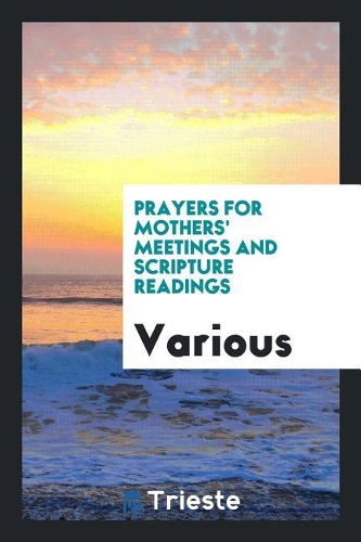 Prayers for Mothers' Meetings and Scripture Readings