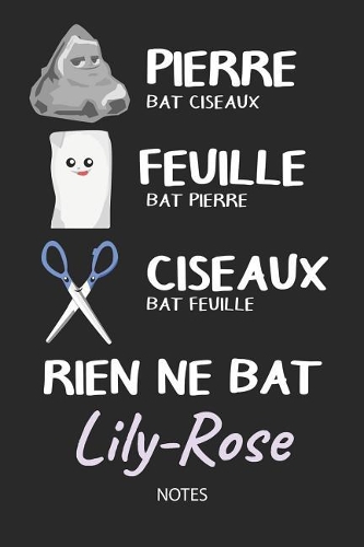 Rien ne bat Lily-Rose - Notes: Noms Personnalisé Carnet de notes / Journal pour les filles et les femmes. Kawaii Pierre Feuille Ciseaux jeu de mots. Fournitures scolaires, premier