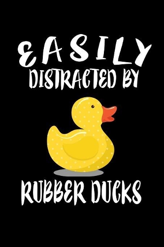 Easily Distracted By Rubber Ducks