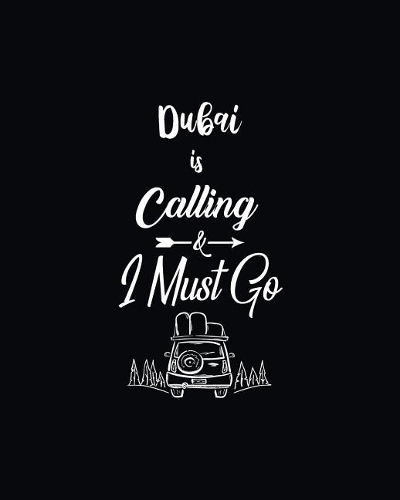 Dubai Is Calling and I Must Go